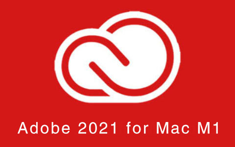 嬴政天下 Adobe 2021 全家桶破解版 for Mac M1 SP版