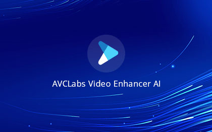 AI智能视频增强工具 AVCLabs Video Enhancer AI v2.5.1 破解版