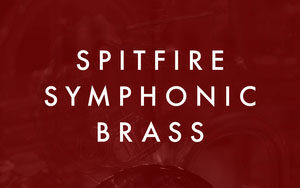 Spitfire Audio Spitfire Symphonic Brass – Kontakt喷火交响铜管乐器音色库