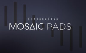 Heavyocity Mosaic Pads (Kontakt) 环境氛围合成音色库