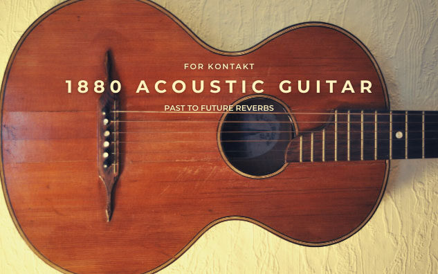 Past To Future Reverbs 1880 Acoustic Guitar (KONTAKT) 原声吉他音源