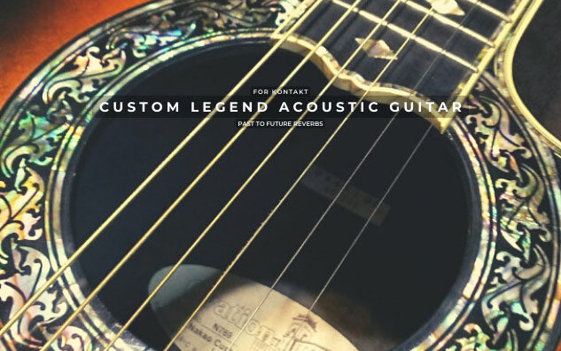Past To Future Reverbs Custom Legend Acoustic Guitar (KONTAKT) 定制传奇原声吉他音源