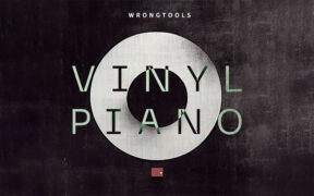 Wrongtools Vinyl Piano (KONTAKT) 低保真钢琴音源