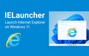 IELauncher v2.0.0 – Internet Explorer ( IE浏览器 ) 启动器 在 Windows 11 上启动 Internet Explorer